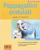 Pappagallini ondulati. Sani e felici