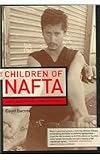 The Children of NAFTA: Labor Wars on the U.S./Mexico Border
