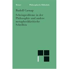 Scheinprobleme in der Philosophie und andere metaphysikkritische Schriften