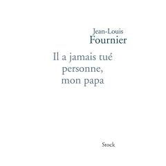 Il a jamais tu� personne mon papa