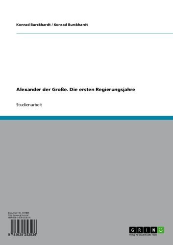 Alexander der Große. Die ersten Regierungsjahre (German Edition)