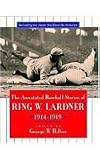 The Annotated Baseball Stories of Ring W. Lardner, 1914-1919