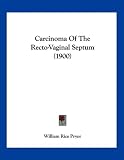 Carcinoma Of The Recto-Vaginal Septum (1900)