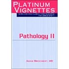 Platinum Vignettes - Pathology II: Ultra-High Yield Clinical Case Scenarios For USMLE Step... by Adam Brochert