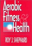 Aerobic fitness & health