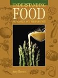 Understanding Food: Principles and Preparation by Amy Brown