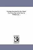 Evening exercises for the closet: for every day in the year. By William Jay ...
