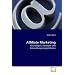 Affiliate Marketing: Grundlagen, Konzepte und Entwicklungsm�glichkeiten