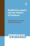 Qualitative inquiry and the politics of evidence