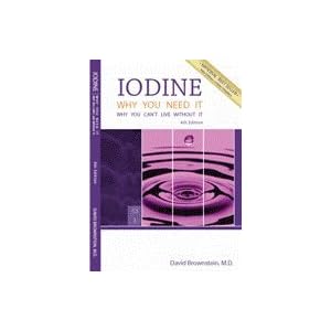 Iodine: Why you need it, Why you can't live without it