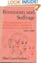 Feminism and Suffrage: The Emergence of an Independent Women's Movement in America, 1848-1869
