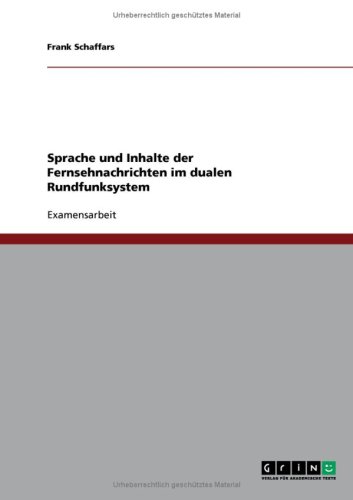 Sprache und Inhalte der Fernsehnachrichten im dualen Rundfunksystem
