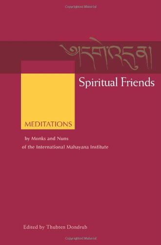 Spiritual Friends: Meditations by Monks and Nuns of the International Mahayana Institute