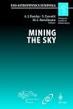 Mining the Sky: Proceedings of the MPA/ESO/MPE Workshop Held at Garching, Germany, July 31 - August 4, 2000 (ESO Astrophysics Symposia)