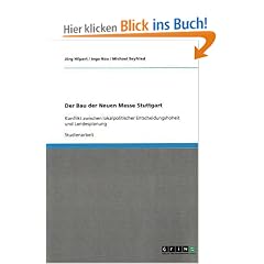 Der Bau der Neuen Messe Stuttgart: Konflikt zwischen lokalpolitischer Entscheidungshoheit und Landesplanung