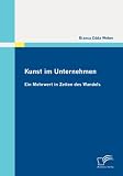 Produkt-Bild: Kunst im Unternehmen: Ein Mehrwert in Zeiten des Wandels