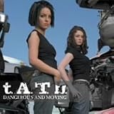 t.A.T.u. - Dangerous and Moving