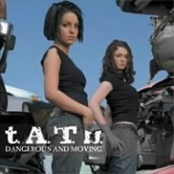 Dangerous and Moving by  T.A.T.U. 