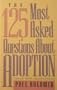 The 125 Most Asked Questions About Adoption (And the Answers)
