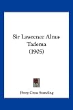 Sir Lawrence Alma-Tadema (1905)
