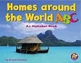 Homes Around the World ABC: An Alphabet Book (A+ Books: Alphabet)