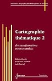 Cartographie thématique 2 : Des transformations incontournables Cartographie thématique 2 : Des transformations incontournables