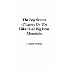 Click here to buy The Boy Scouts of Lenox Or The Hike Over Big Bear Mountain by  V. Frank Webster.