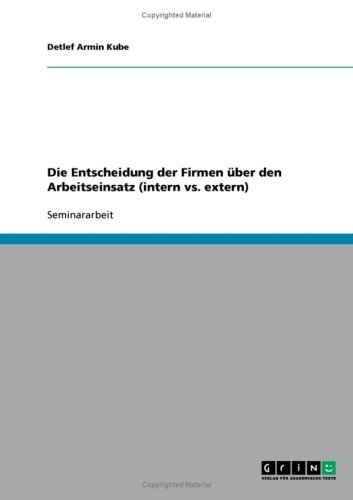 Die Entscheidung der Firmen �ber den Arbeitseinsatz (intern vs. extern)