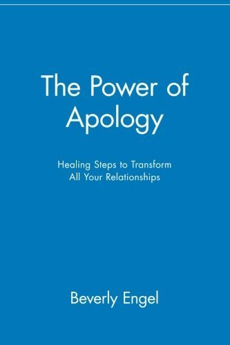The Power of Apology: Healing Steps to Transform All Your Relationships by Engel, Beverly (2002) Paperback