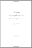 Meditation As Contemplative Inquiry: When Knowing Becomes Love