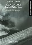 Raccontare la montagna (I fotografi della montagna)