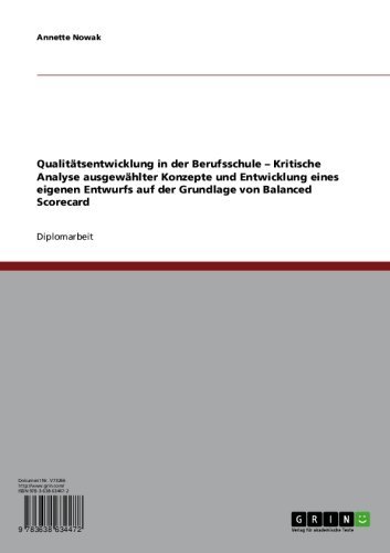 Qualitätsentwicklung in der Berufsschule - Kritische Analyse ausgewählter Konzepte und Entwicklung eines eigenen Entwurfs auf der Grundlage von Balanced Scorecard (German Edition)