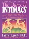 The Dance of Intimacy: A Womans Guide to Courageous Acts of Ch The Dance of Intimacy: A Womans Guide to Courageous Acts of Ch