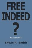 Free Indeed?: Are Christians Free Indeed or Enslaved by Religion? Revised Edition