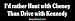 I'd Rather Hunt With Cheney Than Drive With Kennedy - Funny Bumper Stickers (Medium)