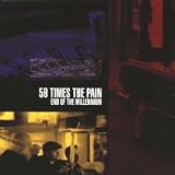 ++End of the Millenium - 59 Times the Pain