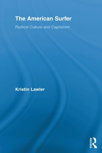 the american surfer radical culture and capitalism