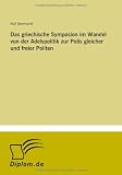 Produkt-Bild: Das griechische Symposion im Wandel von der Adelspolitik zur Polis gleicher und freier Politen
