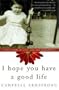 I Hope You Have A Good Life - True Story Of Love, Loss, And Redemption