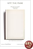 Off the Page: Writers Talk About Beginnings, Endings, and Everything In Between