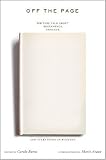 Off the Page: Writers Talk About Beginnings, Endings, and Everything In Between