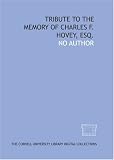 Tribute to the memory of Charles F. Hovey, Esq.