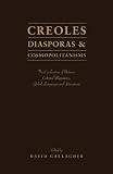 Creoles, diasporas and cosmopolitanisms : the creolization of nations, cultural migrations, global languages and literatures