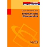 Einf�hrung in die Bildwissenschaft: Bilder in der visuellen Kulturvon "Gustav Frank"