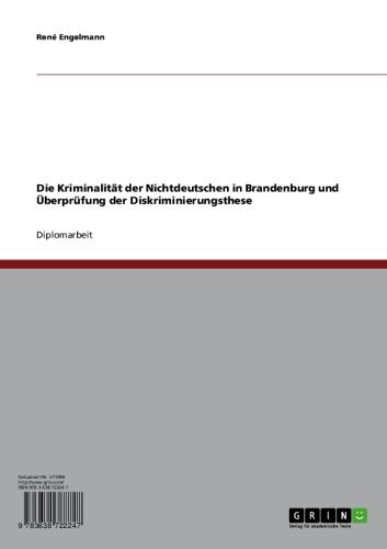 Die Kriminalität der Nichtdeutschen in Brandenburg und Überprüfung der Diskriminierungsthese (German Edition)
