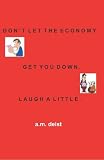 Don't Let The Economy Get You Down.  Laugh a Little.