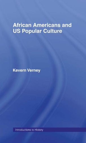 African Americans and US Popular Culture (Introductions to History)