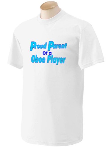 Proud Parent of a Oboe Player Adult T-Shirt WHITE X-LARGE