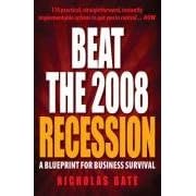 Beat the 2008 Recession: A Blueprint for Business Survival
