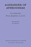 Alexander of Aphrodisias on Aristotle Prior analytics 1.23-31